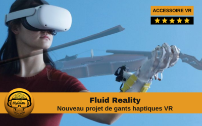 Fluid Reality une nouvelle technologie de gants haptiques VR