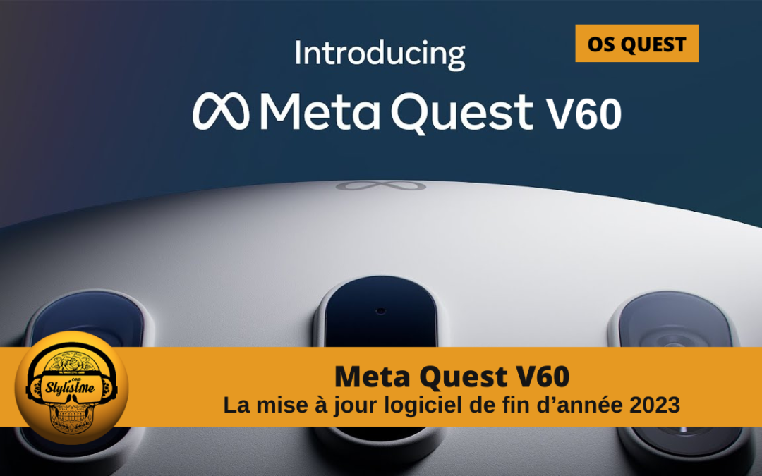 Quest V60 la mise à jour avant noël pour booster le Meta Quest 3