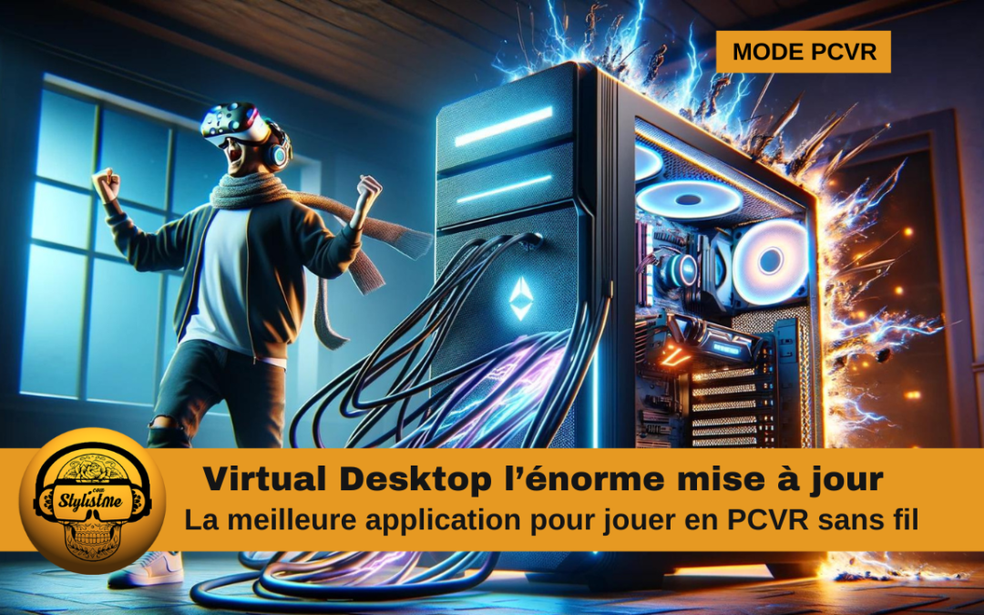 Virtual Desktop 2023 l&rsquo;énorme mise à jour pour jouer en PCVR sans fil