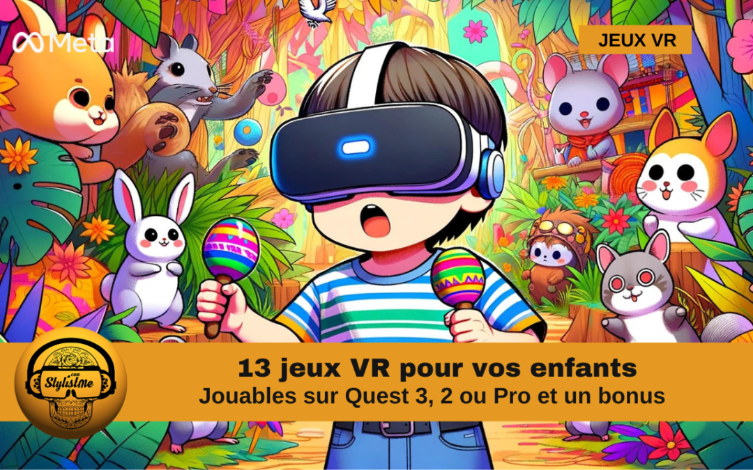 Jeux VR Quest 3 ou 2 pour les enfants : 13 jeux et un bonus