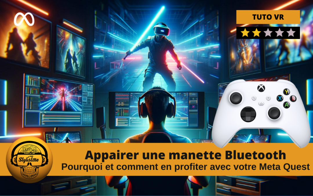 Manette Bluetooth Meta Quest pourquoi et comment l&rsquo;utiliser