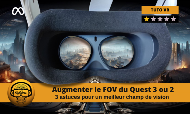 Augmenter le FOV du Quest 3 ou Meta Quest 2 : 3 astuces