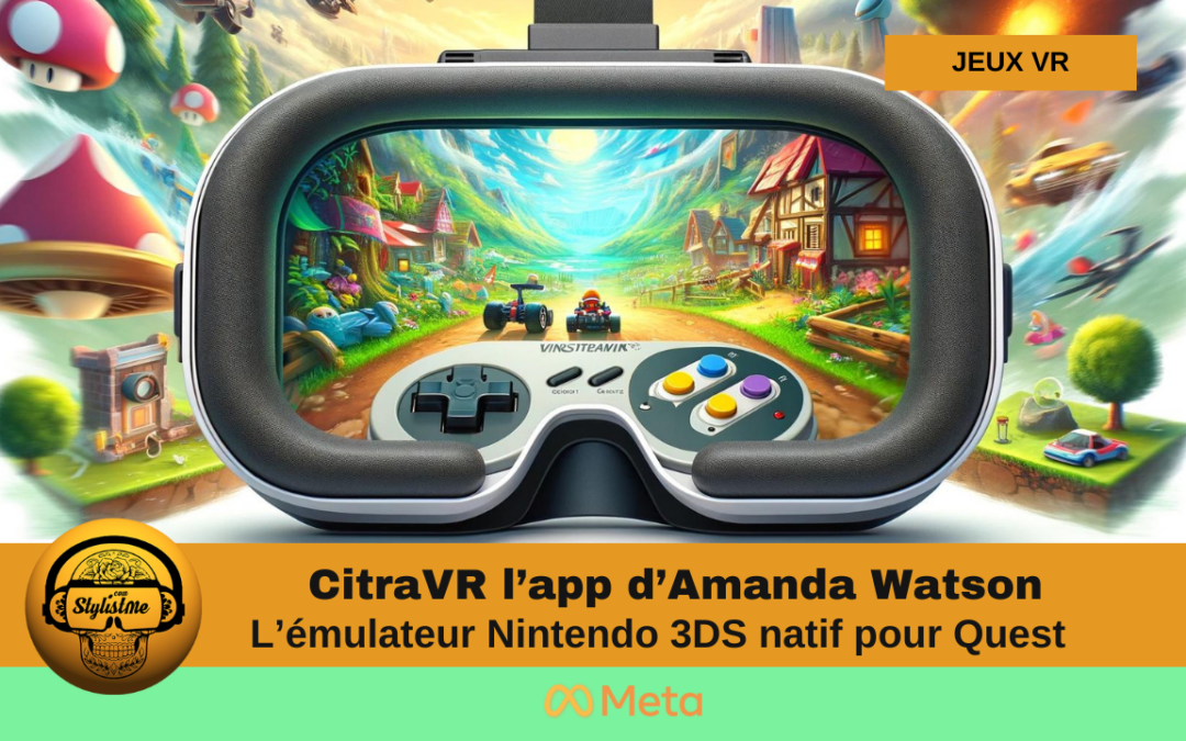 CitraVR test et tuto de l&rsquo;émulateur 3DS pour Meta Quest