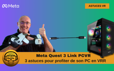 Quest 3 Link PCVR 3 astuces pour jouer en filaire sans limite
