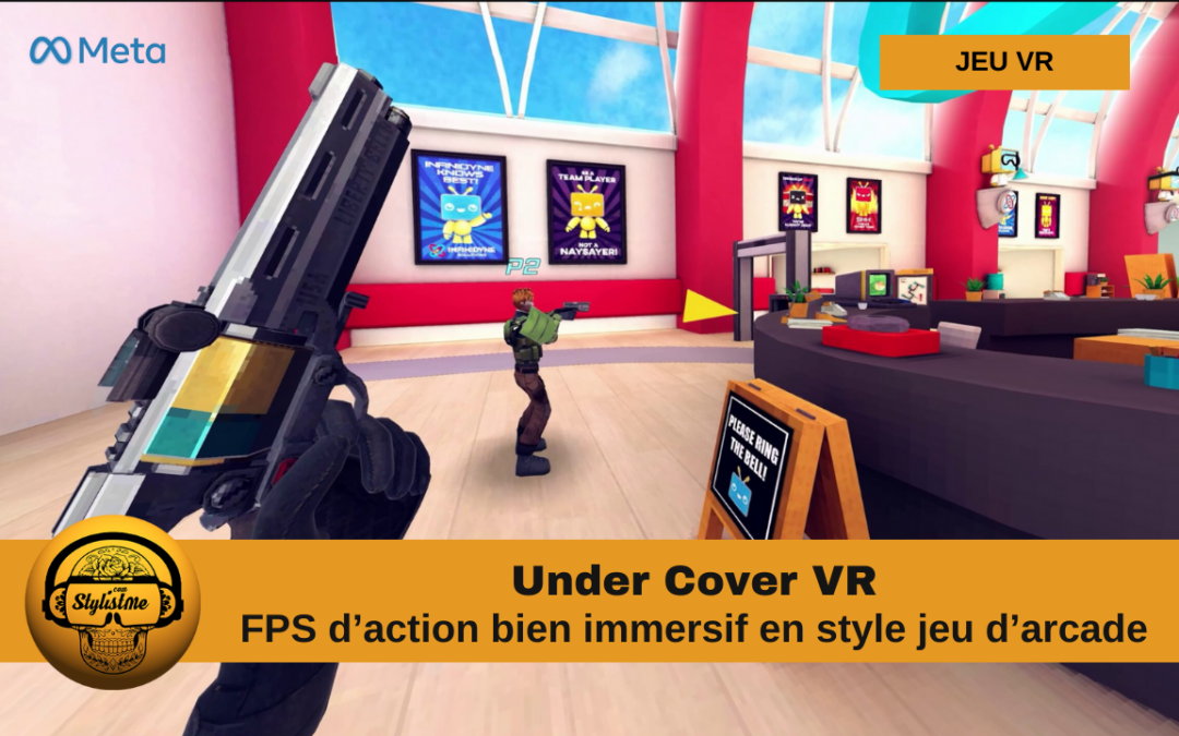 Under Cover VR de l&rsquo;action pure particulièrement immersive