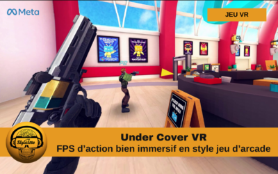 Under Cover VR de l’action pure particulièrement immersive