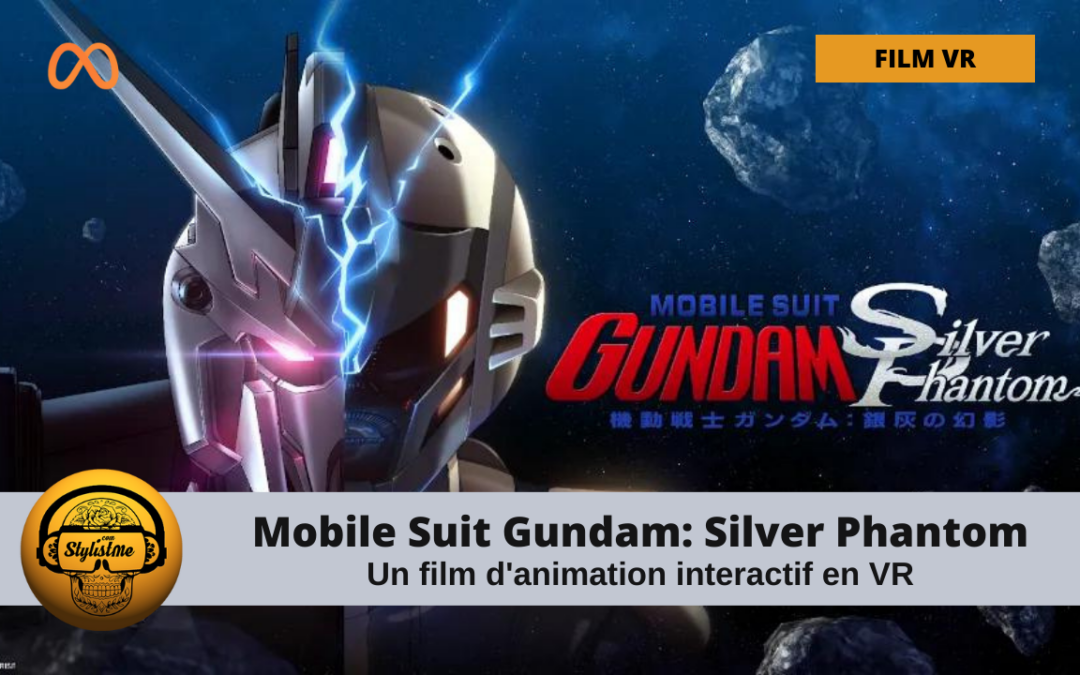 Mobile Suit Gundam: Silver Phantom film d&rsquo;animation interactif en VR