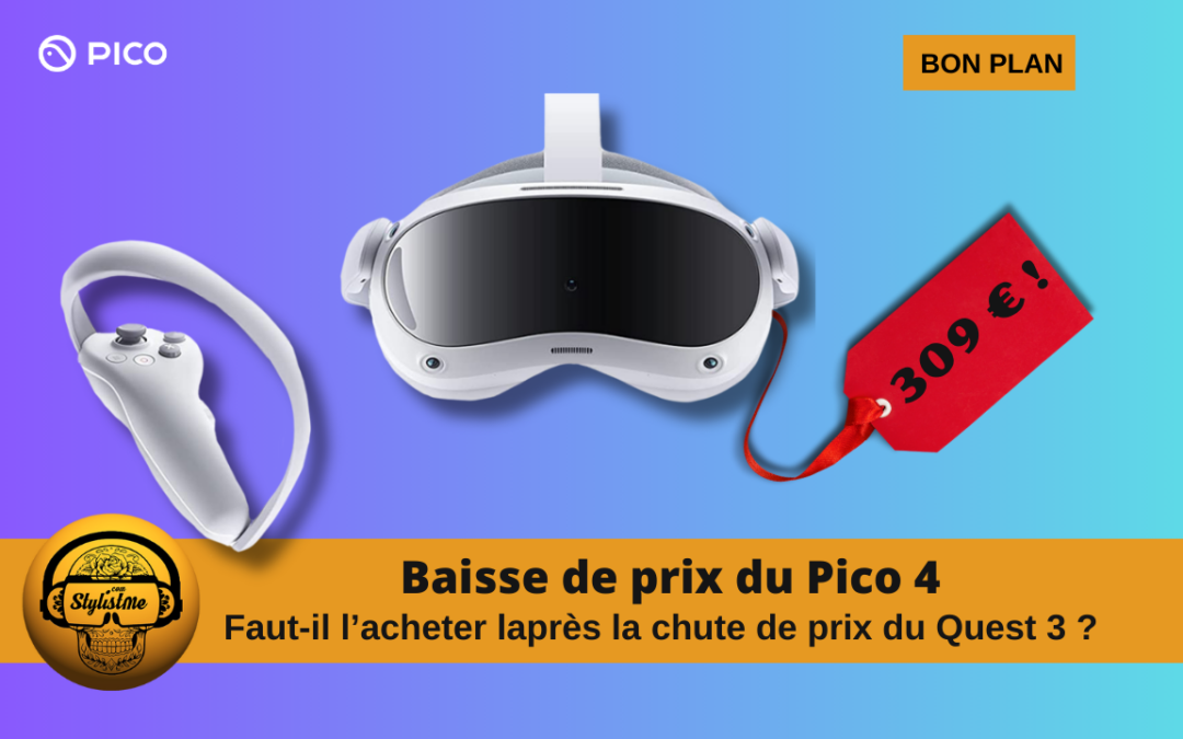 Pico 4 baisse de prix à 309 € : faut-il l’acheter en 2024 ?