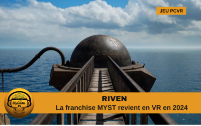 Riven la suite de Myst en VR arrive cette année