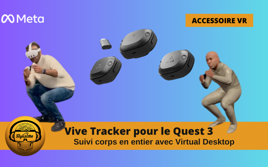 Virtual Desktop permet d&rsquo;utiliser les Vive Tracker avec le Quest