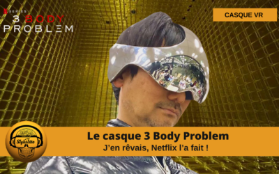 3 body Problem casque XR : Netflix le met en vente !