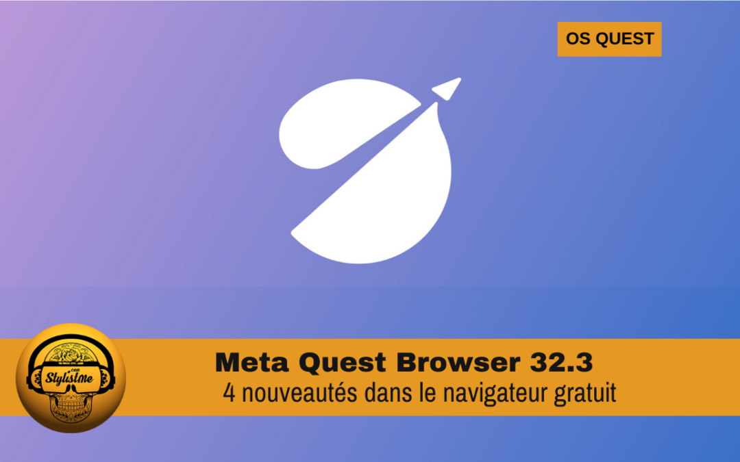 Meta Quest Browser 32.3 4 améliorations et ajouts