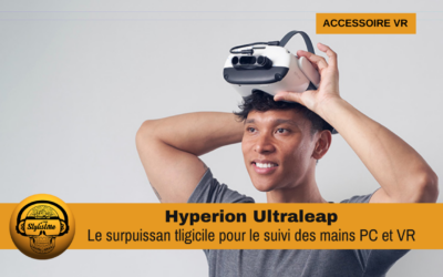 Hyperion Ultraleap le surpuissant système de suivi des mains