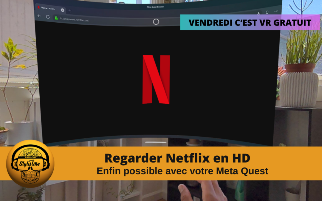 Netflix HD VR enfin accessible avec votre tous les Meta Quest