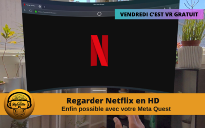 Netflix HD VR enfin accessible avec votre tous les Meta Quest