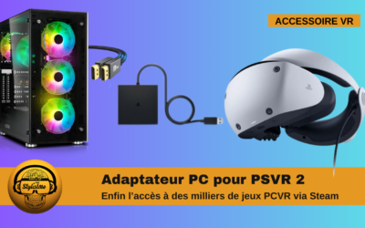 PSVR 2 adaptateur PC arrive de quoi relancer le casque VR de Sony ?