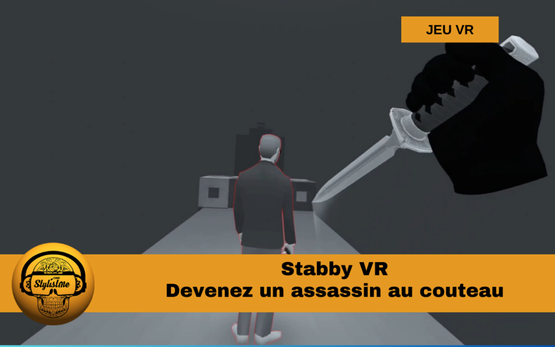 Stabby tuer n&rsquo;est pas jouer ? murder party en VR