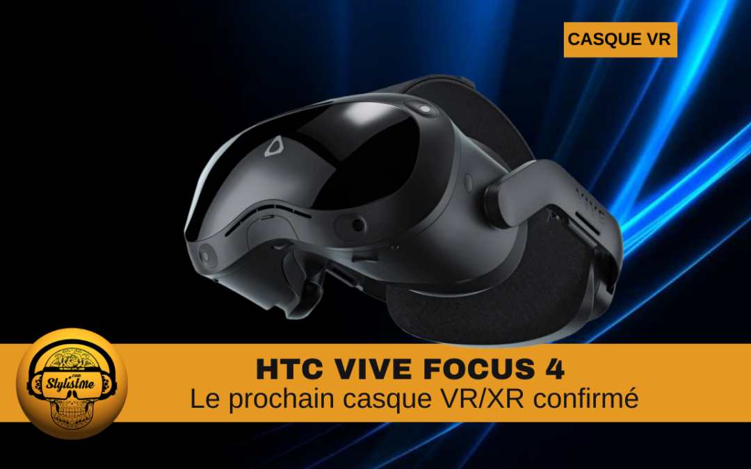 HTC Vive Focus 4 : un nouveau casque VR prometteur
