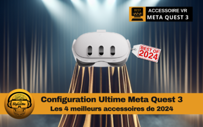 Configuration ultime Meta Quest 3 : mon setup 2024
