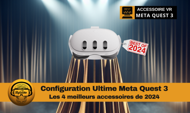 Configuration ultime Meta Quest 3 : mon setup 2024