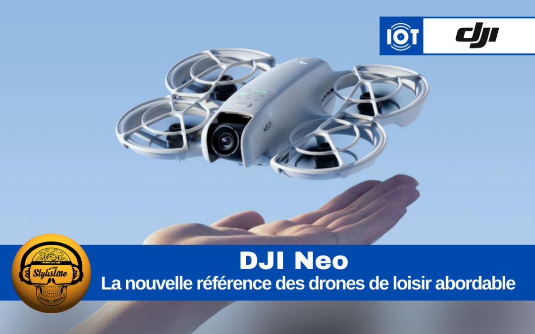 DJI Neo l’excellent petit drone à tout faire à petit prix