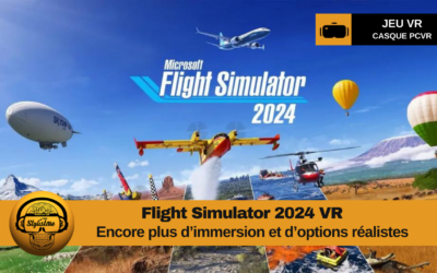 Flight Simulator 2024 VR : une immersion totale dans le ciel