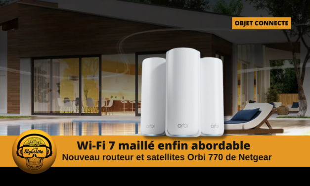 Orbi 770 enfin du WiFi 7 abordable en réseau Mesh chez Netgear