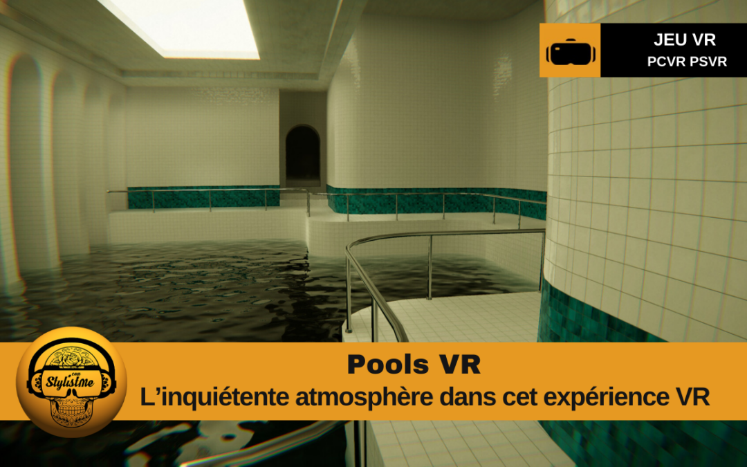 POOLS VR : une immersion mystérieuse et dérangeante 
