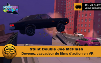Stunt Double Joe McFlash : devenez la légende des cascades en VR