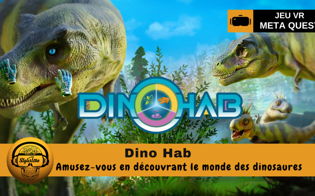 Dino Hab le jeu VR pour s’amuser et apprendre sur les dinosaures