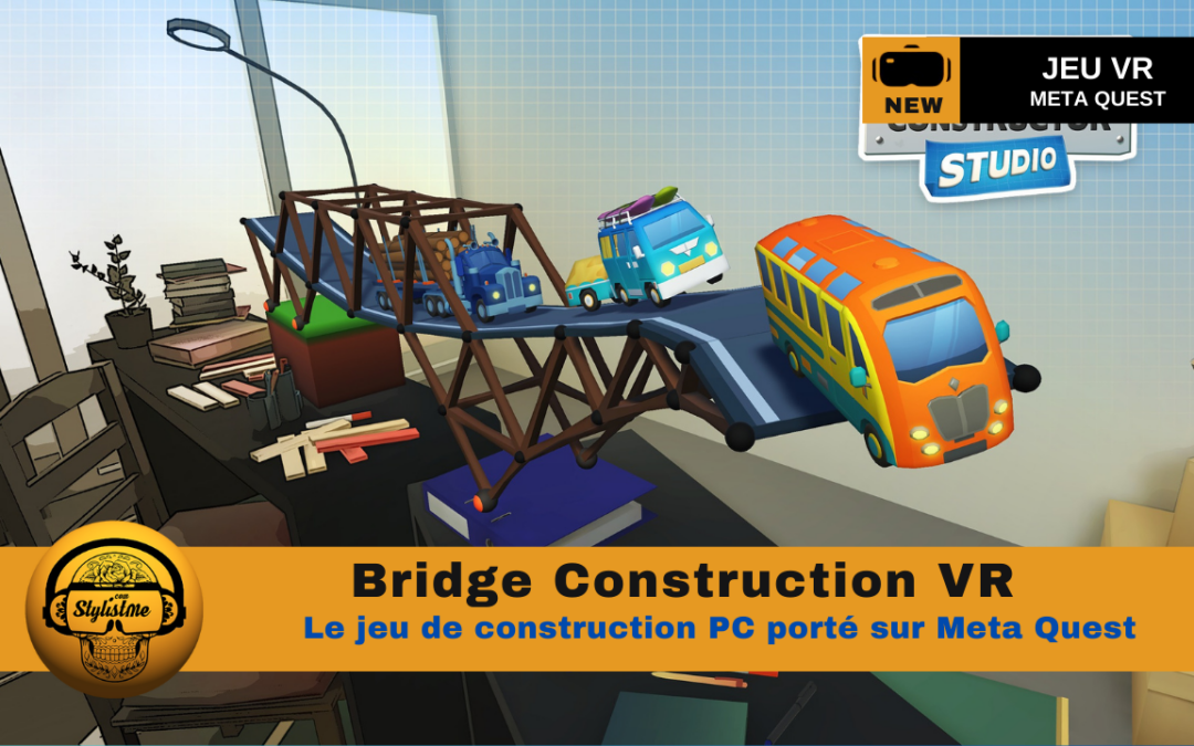 Bridge Constructor VR débarque en réalité mixte sur Meta Quest