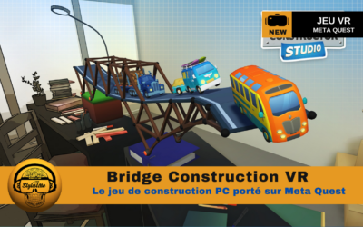 Bridge Constructor VR débarque en réalité mixte sur Meta Quest