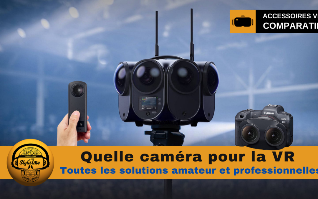 Caméra VR 2025 : quel matériel pour réaliser un film VRf