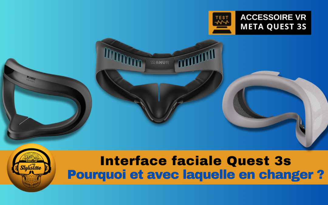 Interface faciale Quest 3s : pourquoi et avec quoi la changer