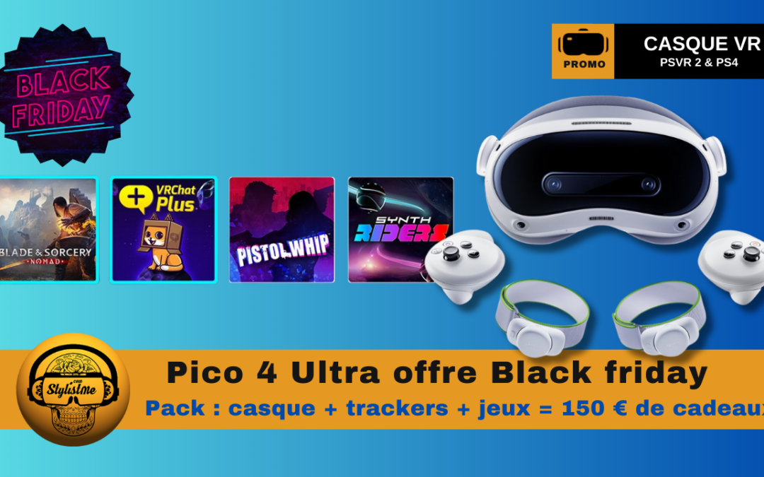 Pico 4 Ultra promo : l’offre complète spéciale Black Friday