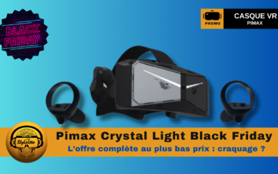 Pimax Crystal Light Black Friday 2024 : l’offre qui donne envie de craquer