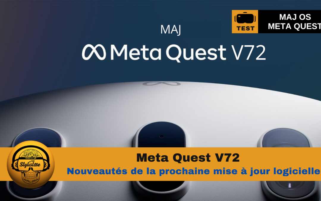 Meta Quest V72 les nouveautés de la version logicielle PTC en test