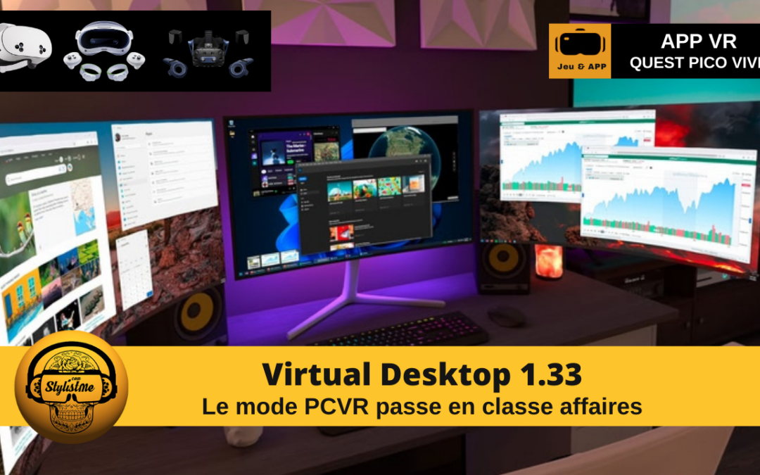 Virtual Desktop 1.33 : le mode PCVR sur Quest et Pico passe en classe affaires !