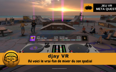 djay VR  Devenez DJ en Réalité Virtuelle sur Meta Quest