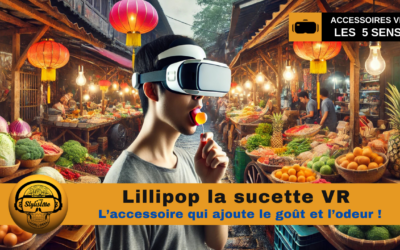 Lillipop : sucer en VR une action pour avoir le goût réel en virtuel !
