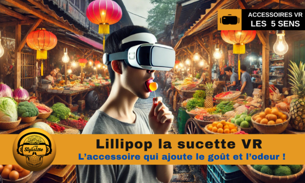Lillipop : sucer en VR une action pour avoir le goût réel en virtuel !