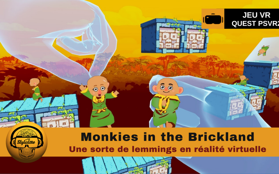 Monkies in the Brickland l&rsquo;esprit des lemmings en VR