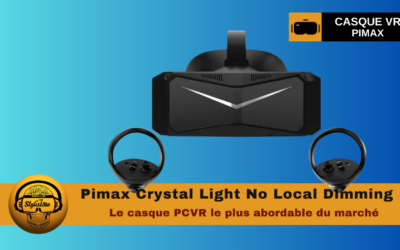 Pimax Crystal Light NLD la nouvelle version encore plus abordable