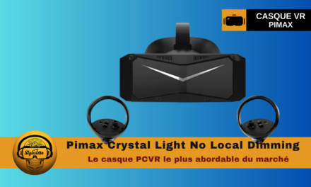 Pimax Crystal Light NLD la nouvelle version encore plus abordable