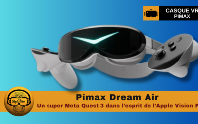 Pimax Dream Air le nouveau casque PCVR ultra léger