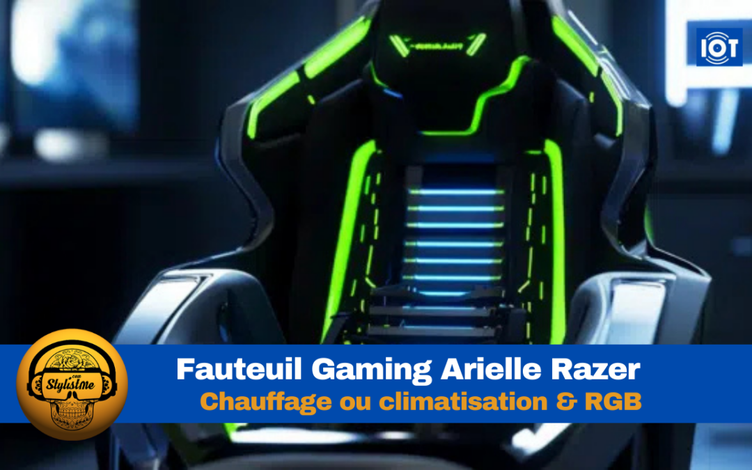 Arielle Razer : Le fauteuil gaming ultime qui chauffe et rafraîchit