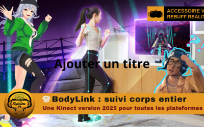 BodyLink : suivi corps entiers pour joueur en VR, console ou Android !