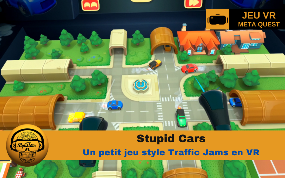 Stupid Cars : contrôlez le chaos sur la route en VR