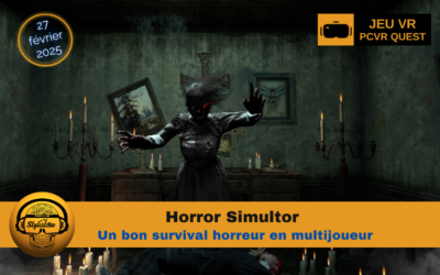Horror Simulator VR : peur en solo ou  3 dans des manoirs hantés