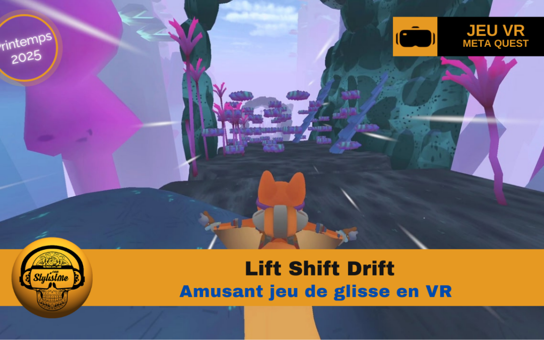 Lift Shift Drift un jeu de glisse très fun en VR printemps 2025